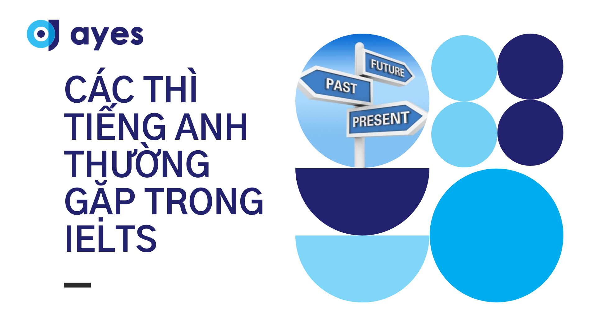 Read more about the article CÁC THÌ TIẾNG ANH THƯỜNG GẶP TRONG IELTS
